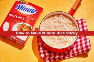 How to Make Minute Rice Sticky